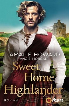 Sweet Home Highlander / Die Liebe und der Highlander Bd.1 - Howard, Amalie;Morgan, Angie