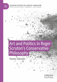 Art and Politics in Roger Scruton's Conservative Philosophy - Hörcher, Ferenc