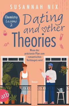 Dating and other Theories. Wenn der präziseste Plan zum romantischen Verhängnis wird / Chemistry Lessons Bd.2 - Nix, Susannah