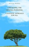 Unlocking the Healing Potential: A Holistic Approach for All (eBook, ePUB)