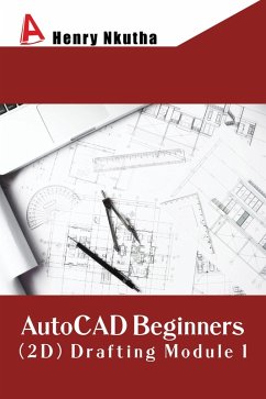 AutoCAD Beginners (2D) Drafting Module 1 (eBook, ePUB) - Nkutha, Henry