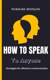 How To Speak To Anyone: Strategies for effective communication (eBook, ePUB)