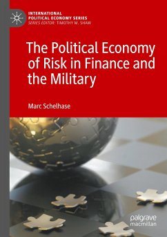 The Political Economy of Risk in Finance and the Military - Schelhase, Marc