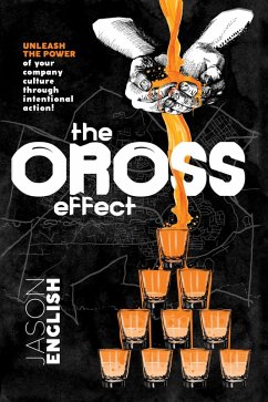 The Oross Effect - Unleash the Power of Your Company Culture Through Intentional Action! (eBook, ePUB) - English, Jason