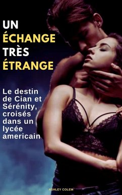 Cover Un Échange Très Étrange: Le destin de Cian et de Serenity, croisés dans un lycée américain (eBook, ePUB)