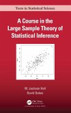 A Course in the Large Sample Theory of Statistical Inference (eBook, PDF)
