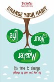Change Your Habit Master Your Life: It's Time To Change The Way You Used To Change (eBook, ePUB) Change Your Habit Master Your Life: It's Time To Change The Way You Used To Change (eBook, ePUB)