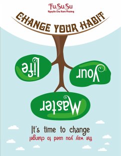 Change Your Habit Master Your Life: It's Time To Change The Way You Used To Change (eBook, ePUB) - Fususu; Rowan, Leo