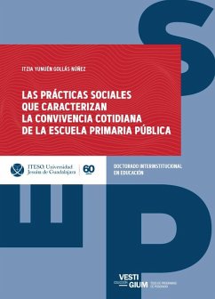 Las prácticas sociales que caracterizan la convivencia cotidiana de la escuela primaria pública (eBook, ePUB) - Núñez, Itzia Yunuén Gollás