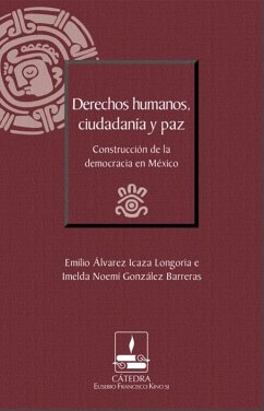 Derechos humanos, ciudadanía y paz (eBook, ePUB) - Icaza Longoria, Emilio Álvarez; González Barreras, Imelda Noemí