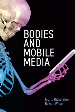 Bodies and Mobile Media (eBook, ePUB) - Richardson, Ingrid; Wilken, Rowan