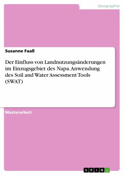 Der Einfluss von Landnutzungsänderungen im Einzugsgebiet des Napa. Anwendung des Soil and Water Assessment Tools (SWAT) (eBook, PDF)