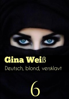 Deutsch, blond, versklavt 6 (eBook, ePUB) - Gina Weiß