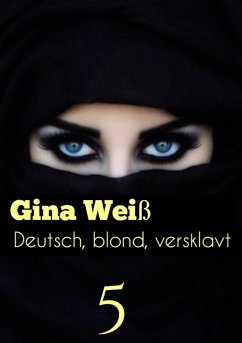 Deutsch, blond, versklavt 5 (eBook, ePUB) - Gina Weiß