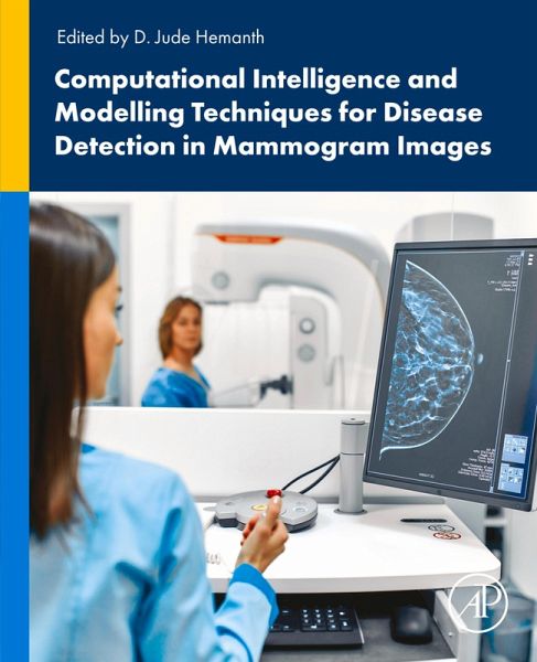 Computational Intelligence and Modelling Techniques for Disease Detection in Mammogram Images (eBook, ePUB) Computational Intelligence and Modelling Techniques for Disease Detection in Mammogram Images (eBook, ePUB)