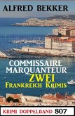 Krimi Doppelband 807 - Commissaire Marquanteur: Zwei Frankreich Krimis (eBook, ePUB)