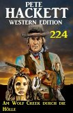 Am Wolf Creek durch die Hölle: Pete Hackett Western Edition 224 (eBook, ePUB)