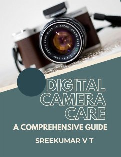 Cover Digital Camera Care: A Comprehensive Guide (eBook, ePUB)