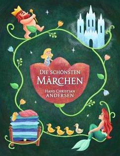 Hans Christan Andersen: Die schönsten Märchen (eBook, ePUB) - Andersen, Hans Christian; Kinder, Märchensammlung