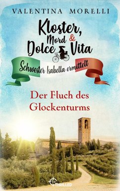 Der Fluch des Glockenturms / Kloster, Mord und Dolce Vita Bd.23 (eBook, ePUB) - Morelli, Valentina