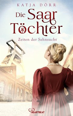 Zeiten der Sehnsucht / Die Saar-Töchter Bd.1 (eBook, ePUB) - Dörr, Katja