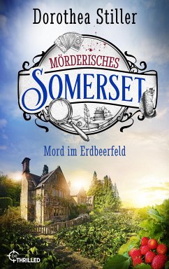 Mord im Erdbeerfeld / Mörderisches Somerset Bd.5 (eBook, ePUB) - Stiller, Dorothea