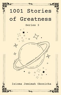 1001 Stories of Greatness, Series 3 (eBook, ePUB) - Okonicha, Isioma Jemimah
