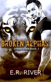 Broken Alphas (Shifter wars, #1) (eBook, ePUB) Broken Alphas (Shifter wars, #1) (eBook, ePUB)