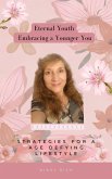Eternal Youth Embracing a Younger You (eBook, ePUB)