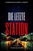 DIE LETZTE STATION: Kriminalroman - Kommissar Norbert Hübner 10: Buchhandelsausgabe: Cover matt, Format: 12x19 cm DIE LETZTE STATION: Kriminalroman - Kommissar Norbert Hübner 10: Buchhandelsausgabe: Cover matt, Format: 12x19 cm