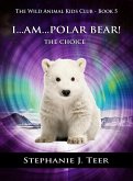 I Am Polar Bear! (The Wild Animal Kids Club, #5) (eBook, ePUB)
