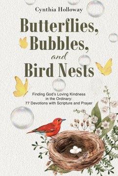 Butterflies, Bubbles, and Bird Nests (eBook, ePUB) - Holloway, Cynthia