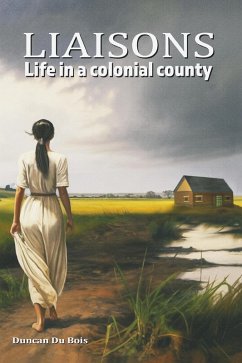 Liaisons- Life in a Colonial County (eBook, ePUB) - Bois, Duncan Du