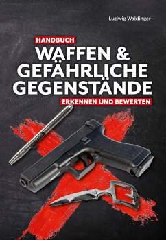 Handbuch Waffen und gefährliche Gegenstände - Waldinger, Ludwig