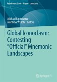 Global Iconoclasm: Contesting ¿Official¿ Mnemonic Landscapes