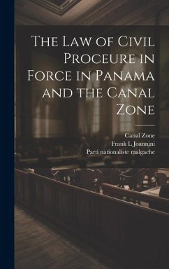 The law of Civil Proceure in Force in Panama and the Canal Zone - Zone, Canal; Malgache, Parti Nationaliste; Joannini, Frank L