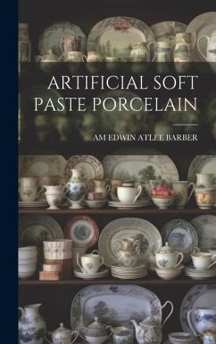 Artificial Soft Paste Porcelain - Edwin Atlee Barber, Am