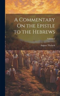A Commentary On the Epistle to the Hebrews; Volume 2 - Tholuck, August