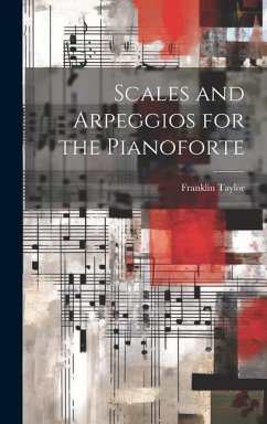 Scales and Arpeggios for the Pianoforte - Taylor, Franklin