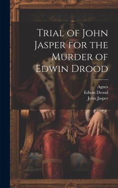 Trial of John Jasper for the Murder of Edwin Drood - Agnes; Jasper, John; Drood, Edwin