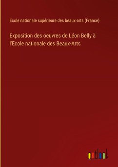 Exposition des oeuvres de Léon Belly à l'Ecole nationale des Beaux-Arts - Ecole nationale supérieure des beaux-arts (France)