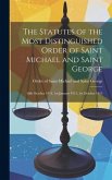 The Statutes of the Most Distinguished Order of Saint Michael and Saint George; 10th October 1911, 1st January 1915, 1st October 1915