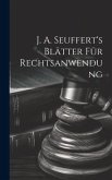 J. A. Seuffert's Blätter Für Rechtsanwendung