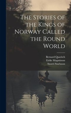The Stories of the Kings of Norway Called the Round World - Morris, William; Magnússon, Eiríkr; Sturluson, Snorri
