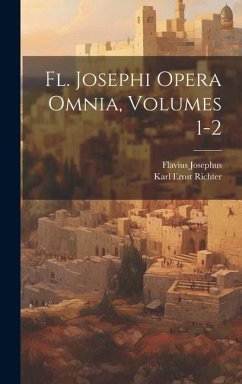 Fl. Josephi Opera Omnia, Volumes 1-2 - Josephus, Flavius; Richter, Karl Ernst