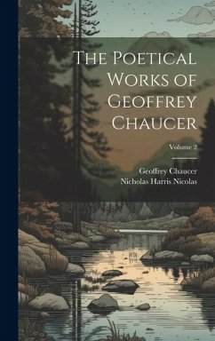 The Poetical Works of Geoffrey Chaucer; Volume 2 - Nicolas, Nicholas Harris; Chaucer, Geoffrey