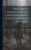 Politische Geschichte Des Langobardenreichs Unter König Liutprand