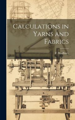 Calculations in Yarns and Fabrics - (Fred), Bradbury F