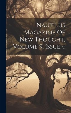 Nautilus Magazine Of New Thought, Volume 9, Issue 4 - Anonymous