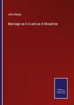 Marriage as it is and as it Should be - Bayley, John